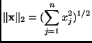 $\displaystyle \Vert \mathbf{x}\Vert _{2} = (\sum_{j=1}^{n} x_{j}^{2})^{1/2}
$