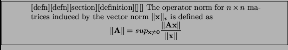 % latex2html id marker 1130
\framebox[5.0in]{ \parbox{4.0in}{\begin{theorem_type...
...{A}\mathbf{x}\Vert}{\Vert \mathbf{x}\Vert}
\end{displaymath}\end{theorem_type}}}