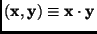 $\displaystyle (\mathbf{x},\mathbf{y}) \equiv \mathbf{x}\cdot \mathbf{y}$