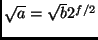 $ \sqrt{a} = \sqrt{b}2^{f/2}$