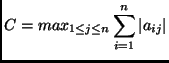 % latex2html id marker 1340
$\displaystyle C = max_{1\leq j \leq n} \sum_{i=1}^{n} \vert a_{ij}\vert
$