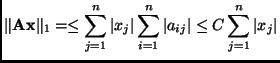 $\displaystyle \Vert \mathbf{A}\mathbf{x}\Vert _{1} =
\leq \sum_{j=1}^{n} \vert...
...\vert \sum_{i=1}^{n} \vert a_{ij}\vert \leq C \sum_{j=1}^{n} \vert x_{j} \vert
$