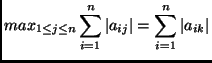 % latex2html id marker 1372
$\displaystyle max_{1\leq j \leq n} \sum_{i=1}^{n} \vert a_{ij}\vert = \sum_{i=1}^{n} \vert a_{ik}\vert
$