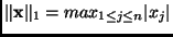 % latex2html id marker 1381
$\displaystyle \Vert \mathbf{x}\Vert _{1} = max_{1 \leq j \leq n} \vert x_{j}\vert
$